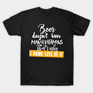 Beer doesnt have many vitamins T-Shirt